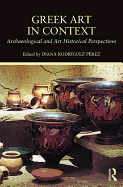 Greek Art in Context: Archaeological and Art Historical Perspectives