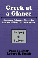 Greek at a Glance (Stapled Booklet): Summary Reference Sheets for Readers of New Testament Greek