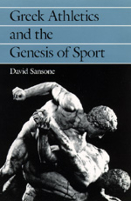 Greek Athletics and the Genesis of Sport - Sansone, David