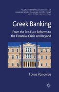 Greek Banking: From the Pre-Euro Reforms to the Financial Crisis and Beyond