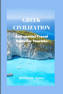 Greek Civilization: An Essential Travel Guide For Tourists