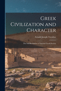 Greek Civilization and Character; the Self-revelation of Ancient Greek Society