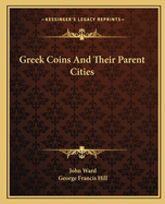 Greek Coins And Their Parent Cities