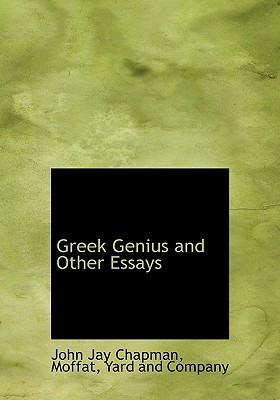 Greek genius, and other essays - Chapman, John Jay