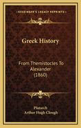 Greek History: From Themistocles to Alexander (1860)