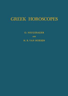 Greek Horoscopes: Memoirs, American Philosophical Society (Vol. 48) - Hoesen, H B Van, and Neugebauer, Otto