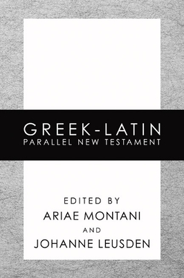 Greek-Latin Parallel New Testament-FL - Montano, Benito Arias (Editor), and Leusden, Johann (Editor)