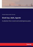 Greek lays, idylls, legends: A selection from recent and contemporary poets