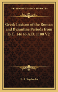 Greek Lexicon of the Roman and Byzantine Periods from B.C. 146 to A.D. 1100 V2