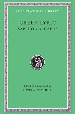 Greek Lyric, Volume I: Sappho and Alcaeus - Campbell, David A. (Edited and translated by), and Sappho, and Alcaeus