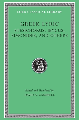Greek Lyric, Volume III: Stesichorus, Ibycus, Simonides, and Others - Campbell, David a (Translated by), and Stesichorus, and Ibycus