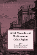 Greek Marseille and Mediterranean Celtic Region