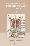 Greek Medicine from Hippocrates to Galen: Selected Papers