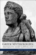 Greek Mythologies: Antiquity and Surrealism
