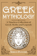 Greek Mythology: A Timeless Collection of Greek Myths and Legends
