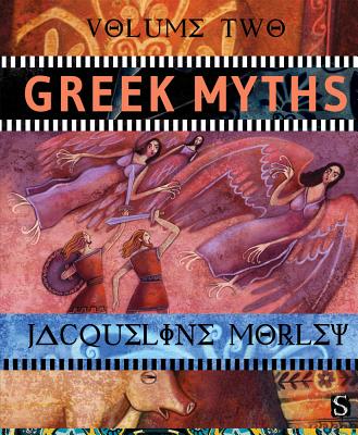 Greek Myths: Volume 2 - Morley, Jacqueline