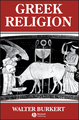 Greek Religion: Archaic and Classical - Burkert, Walter, and Raffan, John (Translated by)