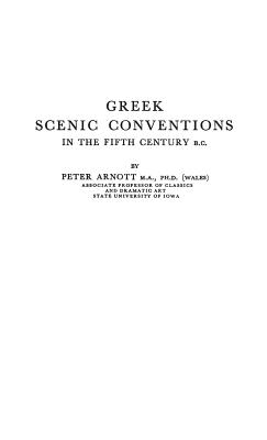 Greek Scenic Conventions in the Fifth Century B.C. - Arnott, Peter D