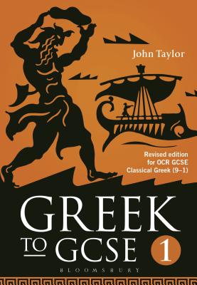 Greek to GCSE: Part 1: Revised edition for OCR GCSE Classical Greek (9-1) - Taylor, John, Dr.
