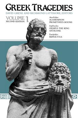 Greek Tragedies, Volume 1: Volume 1 - Grene, David (Editor), and Lattimore, Richmond (Editor)