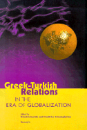 Greek-Turkish Relations: In the Era of Globalization - Keridis, Dimitris, Dr. (Editor), and Triantafyllou, Dimitris (Editor)
