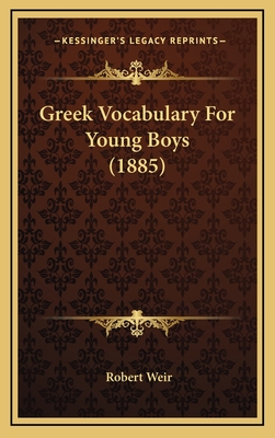 Greek Vocabulary for Young Boys (1885) - Weir, Robert