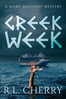 Greek Week: A Morg Mahoney Mystery - Cherry, R L