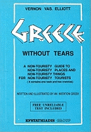 Greek without Tears: A Non-Touristy Guide to Places and Things for Non-Touristy Tourists