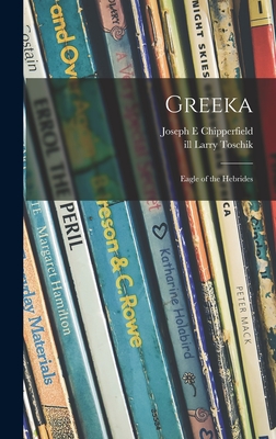 Greeka: Eagle of the Hebrides - Chipperfield, Joseph E, and Toschik, Larry Ill (Creator)