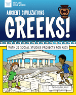 Greeks!: With 25 Social Studies Projects for Kids