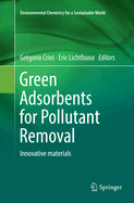 Green Adsorbents for Pollutant Removal: Innovative Materials