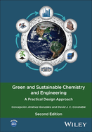 Green and Sustainable Chemistry and Engineering: A Practical Design Approach