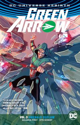 Green Arrow Vol. 3: Emerald Outlaw (Rebirth) - Percy, Benjamin
