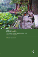 Green Asia: Ecocultures, Sustainable Lifestyles, and Ethical Consumption