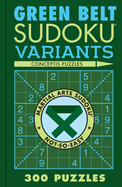 Green Belt Sudoku Variants: 300 Puzzles