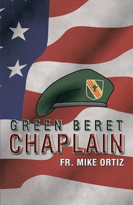 Green Beret Chaplain - Ortiz, Mike, Fr.