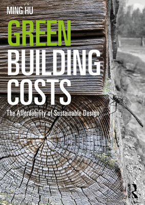 Green Building Costs: The Affordability of Sustainable Design - Hu, Ming