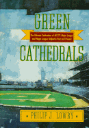 Green Cathedrals: The Ultimate Celebration of All 271 Major League and Negro League Ballparks Past and Present