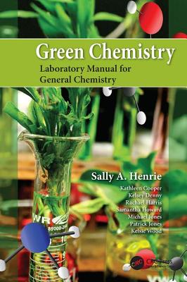 Green Chemistry Laboratory Manual for General Chemistry - Henrie, Sally A.