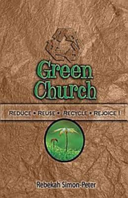 Green Church: Reduce, Reuse, Recycle, Rejoice! - Simon-Peter, Rebekah