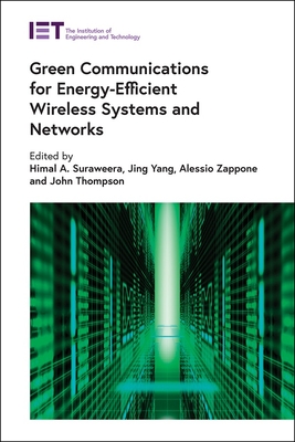 Green Communications for Energy-Efficient Wireless Systems and Networks - Suraweera, Himal A (Editor), and Yang, Jing (Editor), and Zappone, Alessio (Editor)