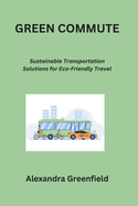 Green Commute: Sustainable Transportation Solutions for Eco-Friendly Travel