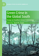 Green Crime in the Global South: Essays on Southern Green Criminology