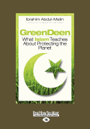 Green Deen: What Islam Teaches about Protecting the Planet