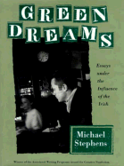 Green Dreams: Essays Under the Influence of the Irish - Stephens, Michael G