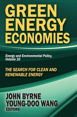 Green Energy Economies: The Search for Clean and Renewable Energy - Byrne, John (Editor), and Wang, Young-Doo (Editor)