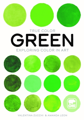 Green: Exploring Color in Art - Zucchi, Valentina, and Gregor, Katherine (Translated by)