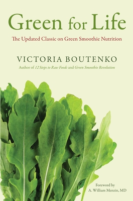 Green for Life: The Updated Classic on Green Smoothie Nutrition - Boutenko, Victoria, and Menzin, A William (Foreword by)