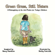 Green Grass, Still Water: A Reimagining of the 23rd Psalm for Today's Children