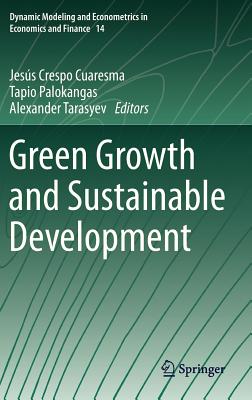 Green Growth and Sustainable Development - Crespo Cuaresma, Jess (Editor), and Palokangas, Tapio (Editor), and Tarasyev, Alexander (Editor)